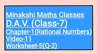 DAV,Class-7(Maths),Chapter-1 (Rational Numbers),Video-11, worksheet-5(Q-2)