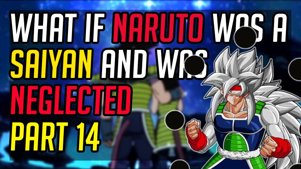 What if naruto was a saiyan and was neglected part 14