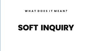 soft inquiry — Meaning | What is soft inquiry? screenshot 1