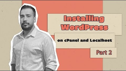 Installing WordPress on cPanel and Localhost- WordPress Plus Course- Part 2