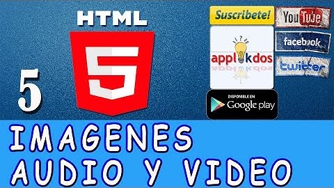 Curso de HTML5 - 05 - Como Insertar Imagenes - Audio - Video