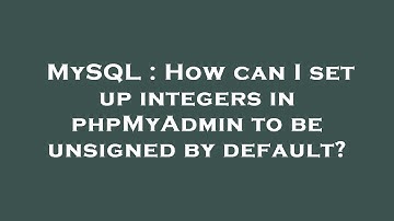 MySQL : How can I set up integers in phpMyAdmin to be unsigned by default?