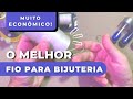 O melhor fio para bijuteria  muito econmico