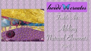 Adding Natural Elements To Your Textile Art, Part 1