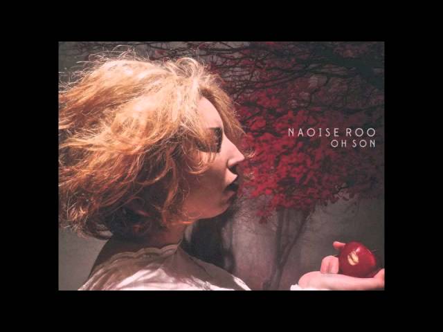 Watch Naoise Roo - Oh Son on YouTube Watch Naoise Roo - Oh Son on YouTube