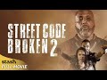 Street code broken 2  gangster crime drama  full movie  revenge