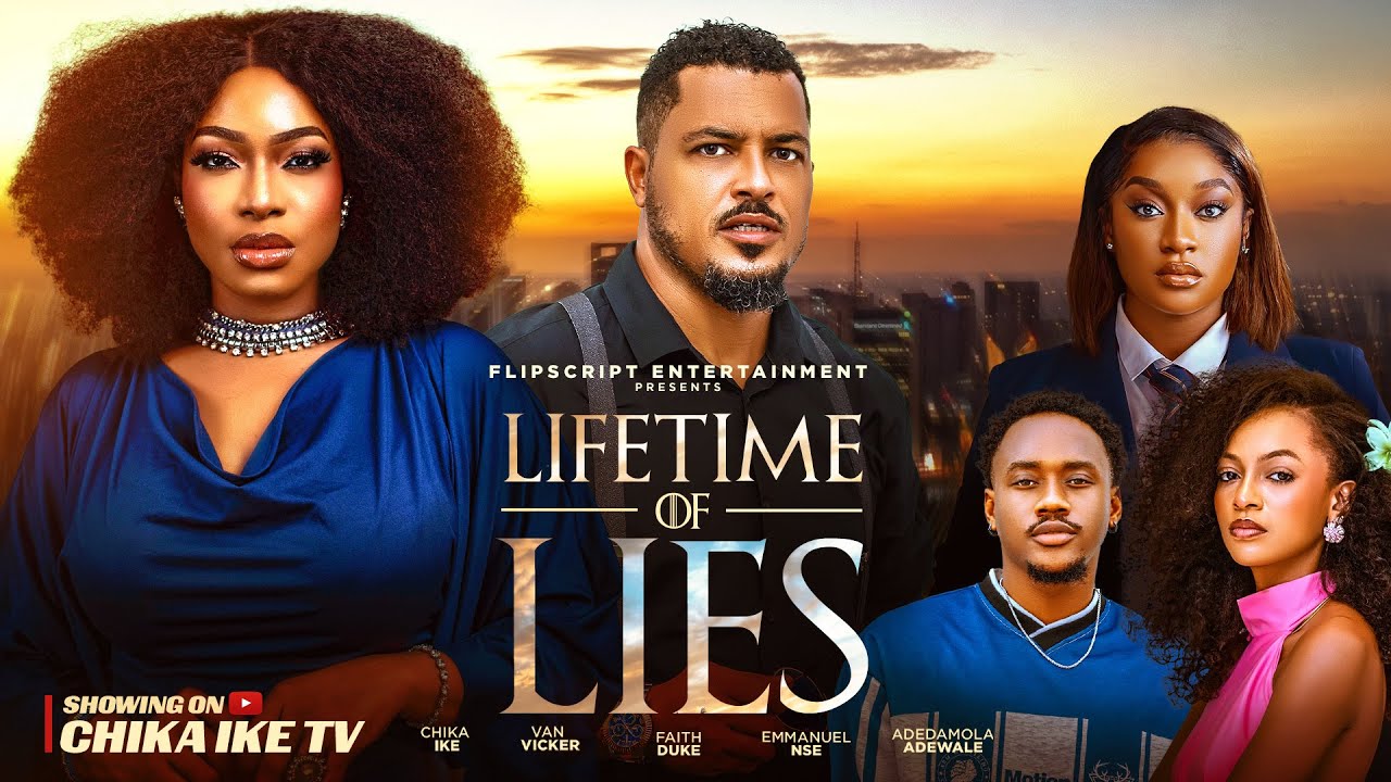 LIFETIME OF LIES - CHIKA IKE , VAN VICKER ,FAITH DUKE ,EMMANUEL NSE , ADE - NEW 2026 NIGERIAN MOVIE