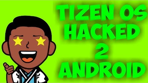 How to change Tizen to Android