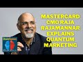 Mastercard CMO Raja Rajamannar on Quantum Marketing