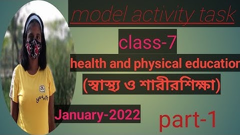 model activity task,class-7,health and physical education,part-1,january-2022,marks-20.