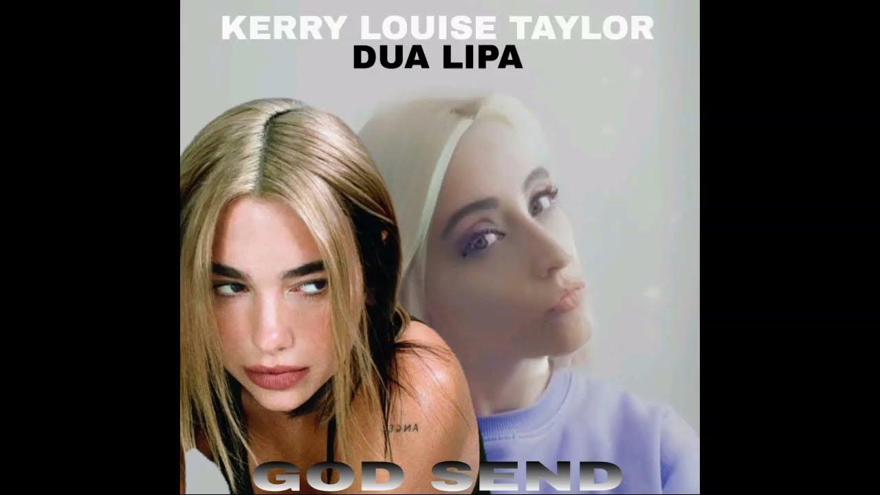 Dua Lipa ☆ Kerry Louise Taylor ☆ God Send ☆ Audio Youtube