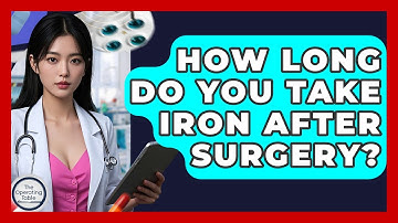 How Long Do You Take Iron After Surgery? - The Operating Table