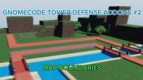 GNOMECODE TOWER DEFENSE ADDONS 2# MAP BOUNDARIES