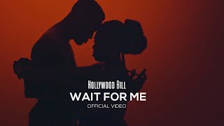 Hollywood Bill - Wait for me (Official video)