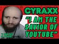 Cyraxx: I Am Youtube's Savior! | Lolcow Update