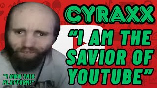 Cyraxx: I Am Youtube's Savior! | Lolcow Update