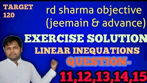 RD SHARMA OBJECTIVE(JEEMAIN & ADV.) EXERCISE SOLUTION CHAPTER 1 LINEAR INEQUALITY