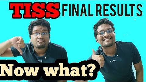 TISS FINAL RESULTS!  WHAT NEXT?!