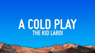 The Kid LAROI - A COLD PLAY (Lyrics)