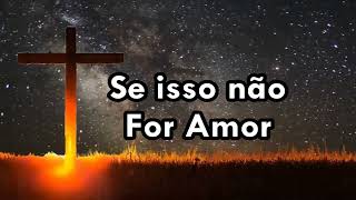 Video thumbnail of "Se isso não for Amor   Play back Com Letras ( Elizângela Nunes )"