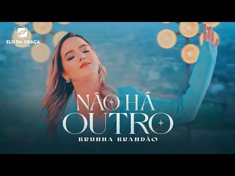 Brunna Brandão - Não Há Outro | Clipe Oficial