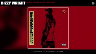 Dizzy Wright - Don'T Tell Me It Can'T Be Done (Official Audio)