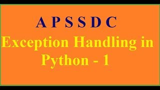 Exception Handling in Python - 1     |  APSSDC |  MANATV