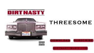 Dirt Nasty - Threesome