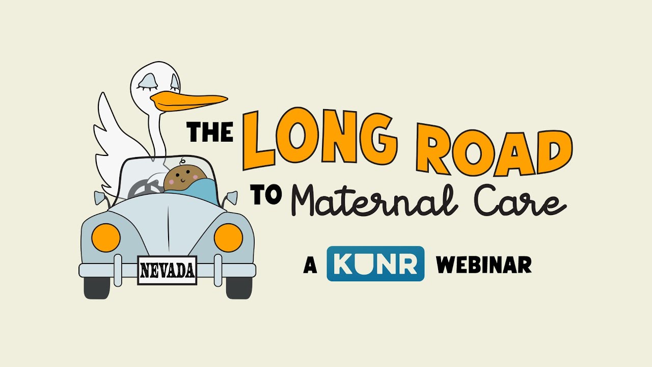 The Long Road to Maternal Health Care - A KUNR Webinar (Recorded Feb. 27, 2024)