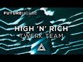 High n rich  twerk team ft lexblaze