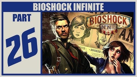 BioShock Infinite Walkthrough - Part 26 Let