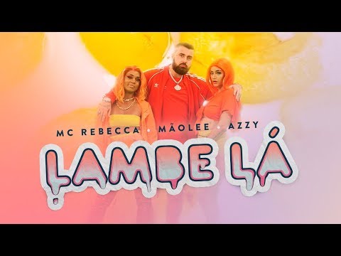 Azzy & Mãolee - LAMBE LÁ feat. MC Rebecca (CLIPE OFICIAL)