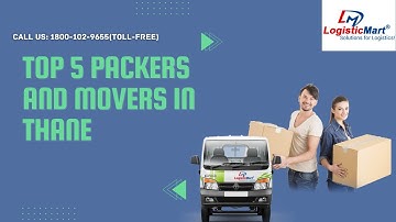 Top 5 Packers and Movers in Thane | LogisticMart