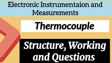 Thermocouple Transducer  structure and working| Thermocouple MCQ