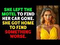 She Left The Motel To Find Her Car Gone  She Got Home To Find Something Worse  Betrayal Reddit Sto