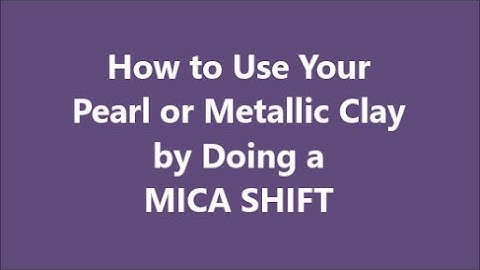 Mica Shift - The How and Why!  by Gayle Thompson