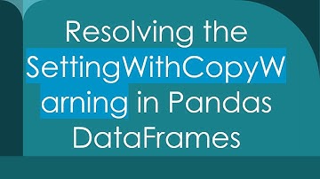 Resolving the SettingWithCopyWarning in Pandas DataFrames
