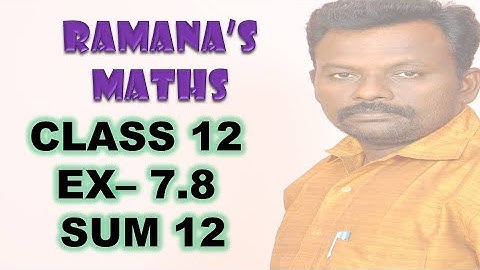 CLASS 12 - EX 7.8 - SUM 12