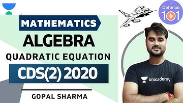 Algebra (Quadratic Equation) [Part-2] | Mathematics | Target CDS(2) 2020 | Gopal Sharma