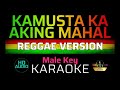 KAMUSTA KA AKING MAHAL - Reggae | KARAOKE - Male Key