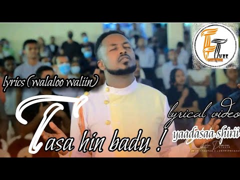 TASA HIN BADU Yaadasaa Shirii Faarfannaa Afaan Oromoo