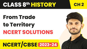 From Trade to Territory - NCERT Solutions | Class 8 History Chapter 2
