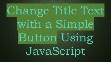Change Title Text with a Simple Button Using JavaScript