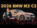 2026 BMW M2 CS Review – 523 horsepower Beast with Sub‑7:30 Nürburgring Time