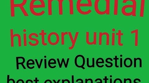 Remedial history unit 1 review question/history remedial unit 1 question/remedial history question