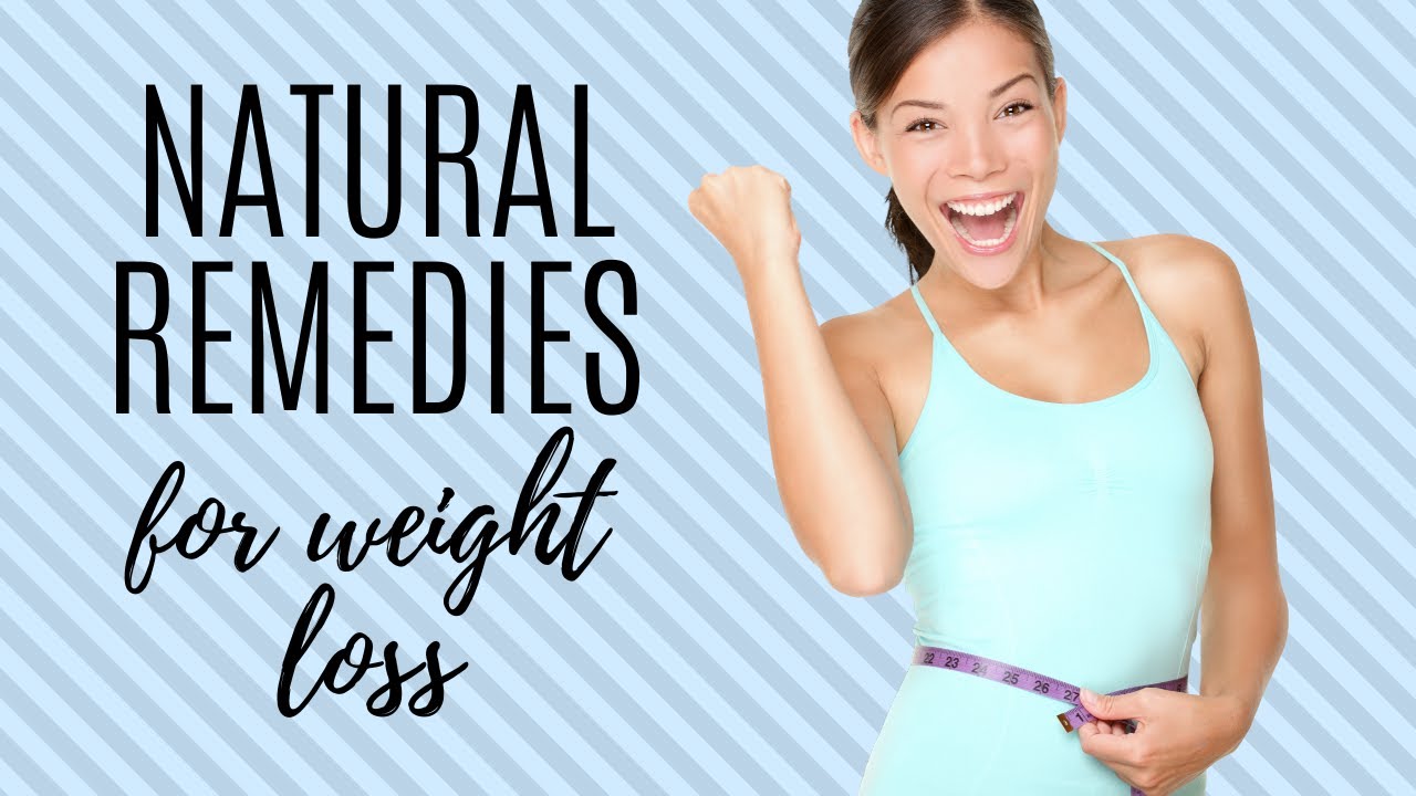 Natural Remedies For Weight Loss YouTube