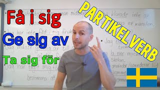 Få i sig, ge sig av (partikelverb) SFI