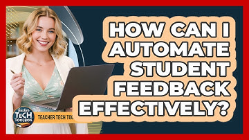 How Can I Automate Student Feedback Effectively?