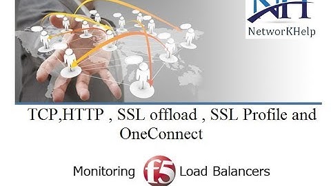 TCP, HTTP , SSL offload , SSL PROFILE and OneConnect | NetworKHelp