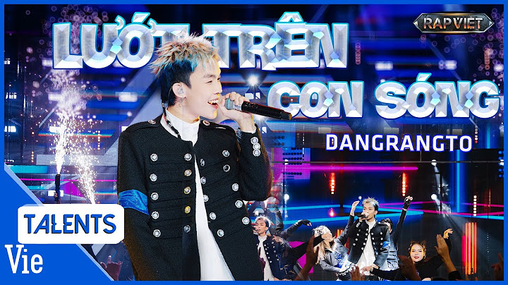 Dangrangto biến hoá khôn lường, kết hợp bolero với bản rap LƯỚT TRÊN CON SÓNG | Rap Việt Live Stage
